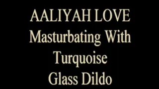 Aaliyah Love Cums With Glass Dildo!