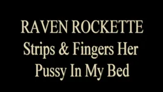 Raven Rockette - Fingering In My Bed!