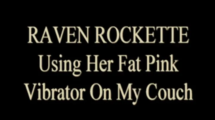 Raven Rockette - Thick Pink Vibrator