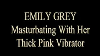 Emily Grey Thick Pink Vibrator!