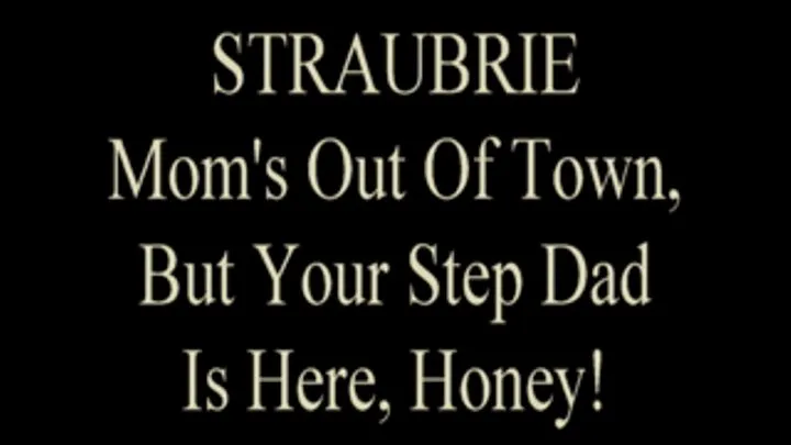 Straubrie Sucks Her Step Dad!