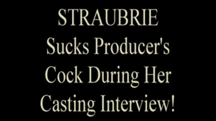 Straubrie Sucks Dick At Casting!