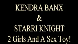 Kendra Banx And Starri Knight!