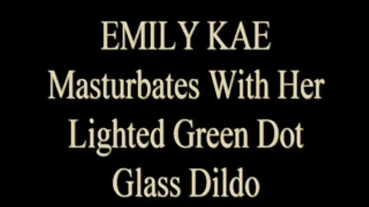 Emily Kae Uses A Glass Dildo!