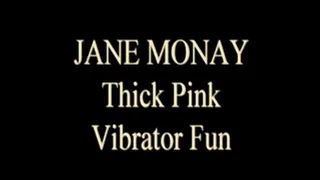 Jane Monay Uses Thick Pink Vibrator!