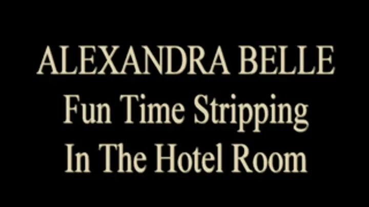 Hotel Room Strip Tease - Alexandra Belle