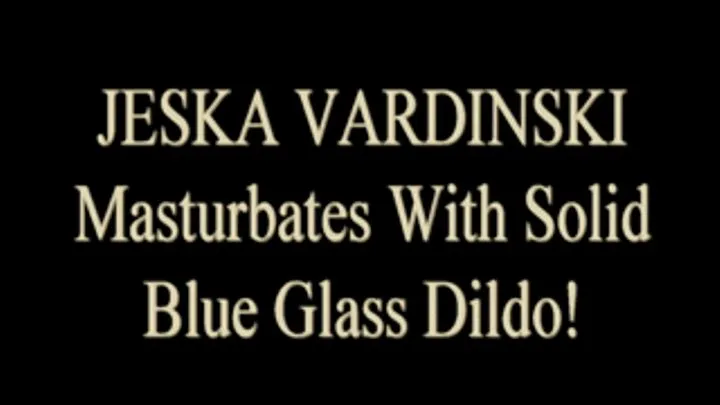 Solid Blue Glass Dildo - Jeska Vardinski