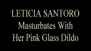 Leticia Santoro Glass Dildo Play