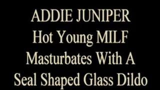 Addie Juniper Uses Seal Shaped Glass Dildo