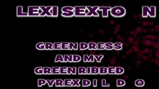 Lexi Sexton Green Pyrex Dildo Pussy Play! - MPG