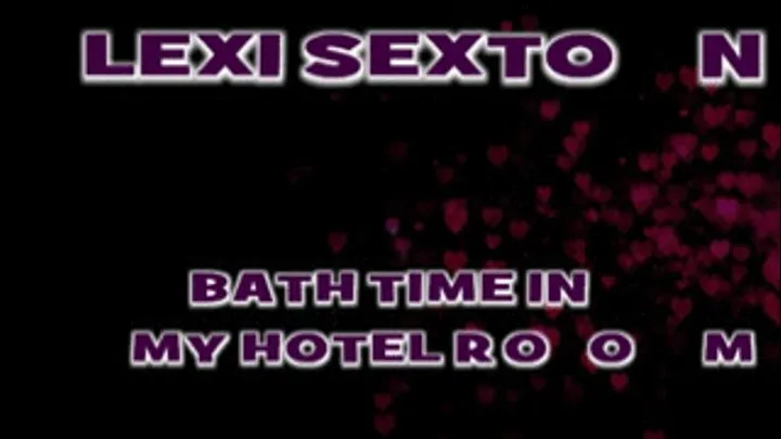 Lexi Sexton Hotel Bath Tub Fun! - AVI