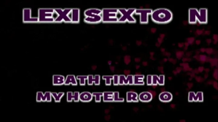 Lexi Sexton Hotel Bath Tub Fun! - IPOD