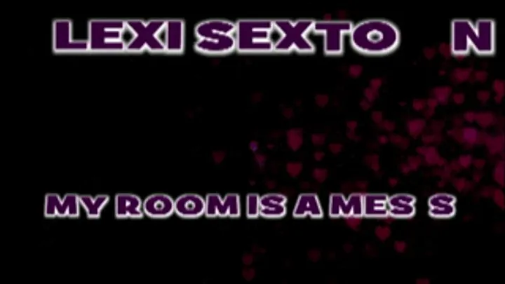 Lexi Sexton Has A Messy Room! - MPG