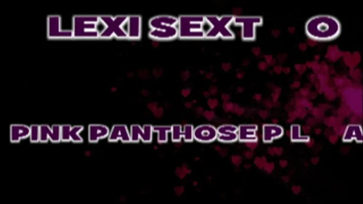 Lexi Sexton Pink Pantyhose Play! - WMV