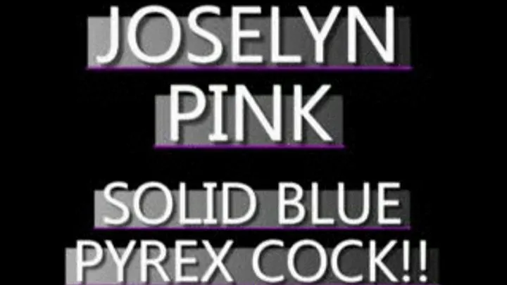 Joselyn Pink Bangs Blue Pyrex In Her Pussy! - PS3 FORMAT