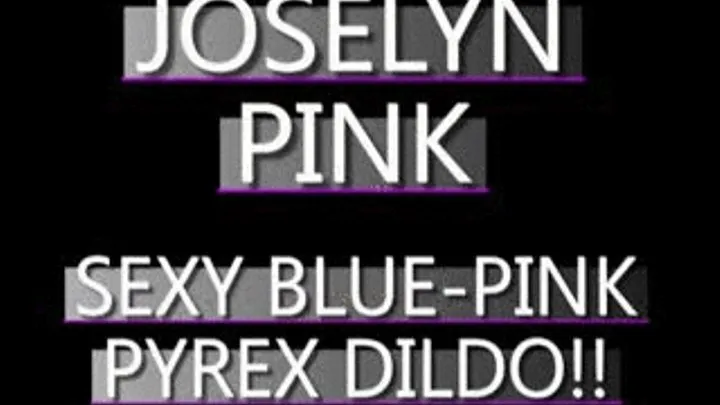 Joselyn Pink Ass Up & Pyrex In Pussy! - IPOD VERSION