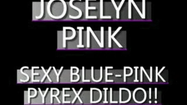 Joselyn Pink Ass Up & Pyrex In Pussy! - (480 X 320 SIZED)