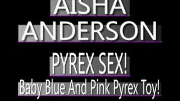 Multi Colored Pyrex Dildo In Aisha Anderson's Ebony Pussy! - PS3 FORMAT