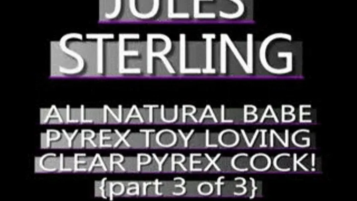 Jules Sterling Clear Pyrex Dildo J/O Fun! - ZUNE WMV VERSION