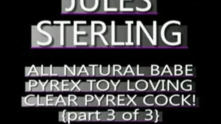 Jules Sterling Clear Pyrex Dildo J/O Fun! - (368 X 208 SIZED)