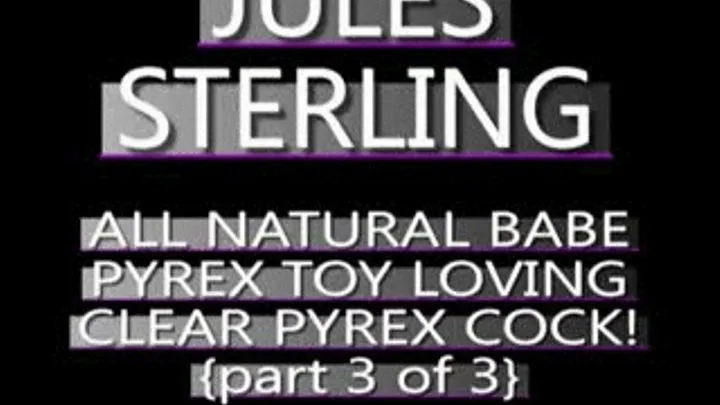 Jules Sterling Clear Pyrex Dildo J/O Fun! - (320 X 240 SIZED)