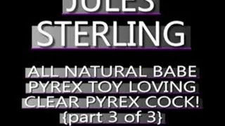 Jules Sterling Clear Pyrex Dildo J/O Fun! - MPG-4 VERSION