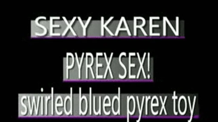 Big Tittied Karen Fucks Swirly Blue Pyrex Cock! - (320 X 240 in size)