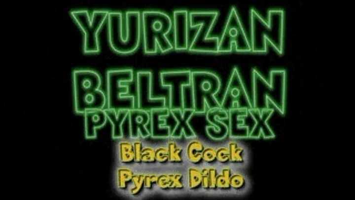 Yurizan Beltran Black Cock Dildo! - PS3 (720 X 480 in size)