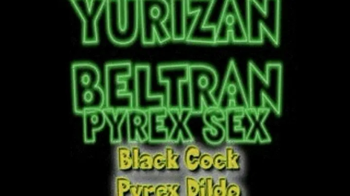 Yurizan Beltran Black Cock Dildo! - IPOD (640 X 360 in size)