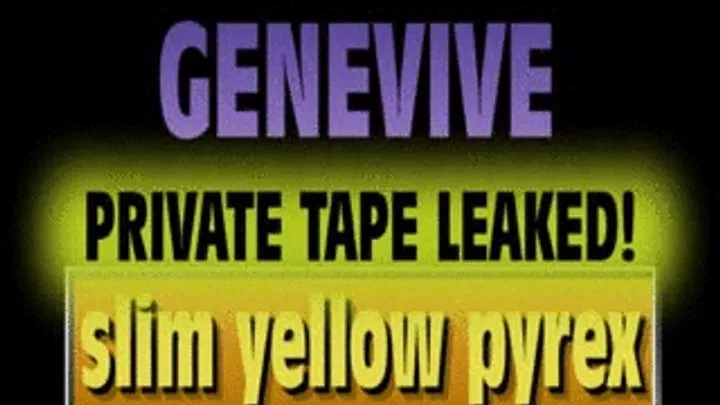 Genevive PRIVATE TAPED Pyrex Fun! - (720 X 480 in size)