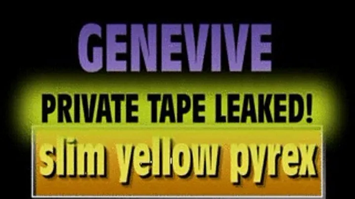 Genevive PRIVATE TAPED Pyrex Fun! - (480 X 320 in size)