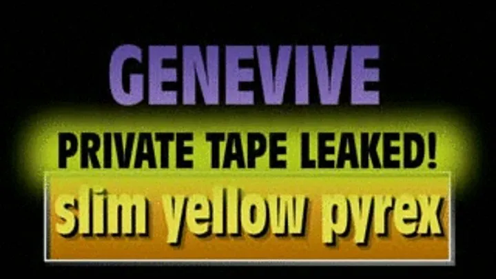 Genevive PRIVATE TAPED Pyrex Fun! - MPG BB VERSION ( in size)