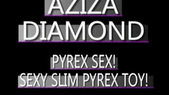 Aziza Diamond Squirts With Her Slim Pyrex Toy! - (320 X 240 in size)