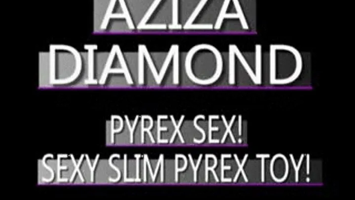 Aziza Diamond Squirts With Her Slim Pyrex Toy! - (480 X 320 in size)