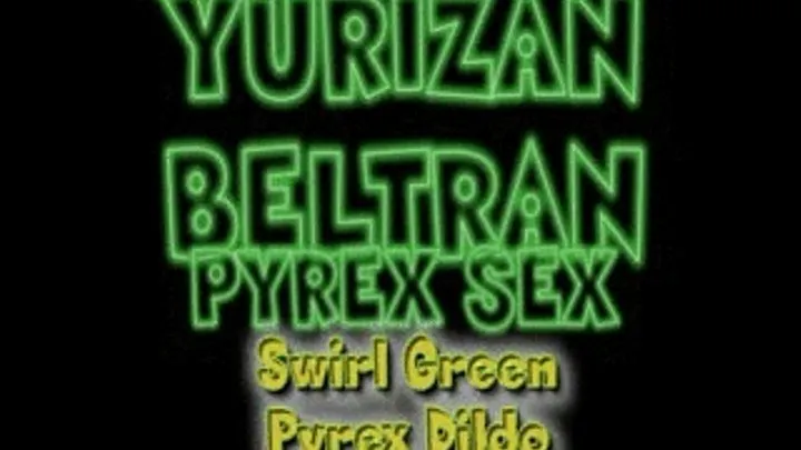 Yurizan Beltran Bends Over With Green Pyrex Dildo! - IPOD (640 X 360 in size)