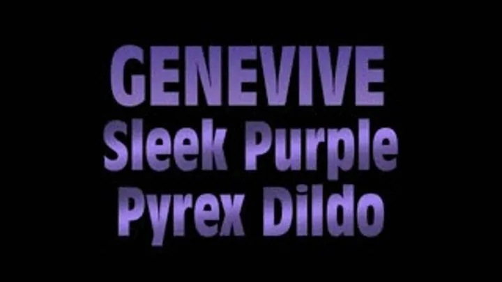 Genevive Sleek Purple Pyrex Dildo! - WMVT VERSION ( in size)