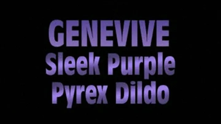 Genevive Sleek Purple Pyrex Dildo! - MPG BB VERSION ( in size)