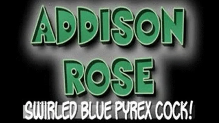 Addison Rose Swirled Blue Pyrex Cock! - (480 X 270 in size)