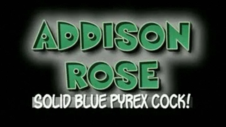 Addison Rose Solid Blue Pyrex Cock! - (320 X 240 in size)