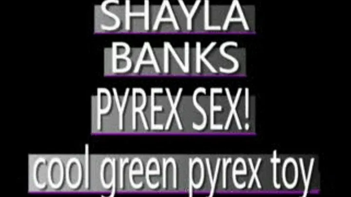 First Time Pyrex Fun For Sexy Shayla Banks! - PS3 VERSION