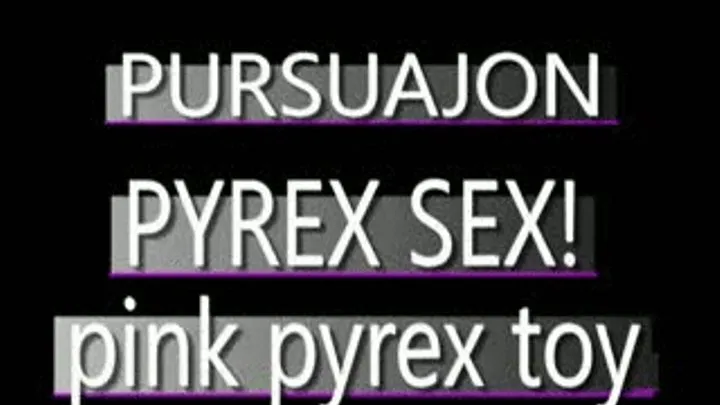 Pink Pyrex For Pursuajon! - IPOD VERSION