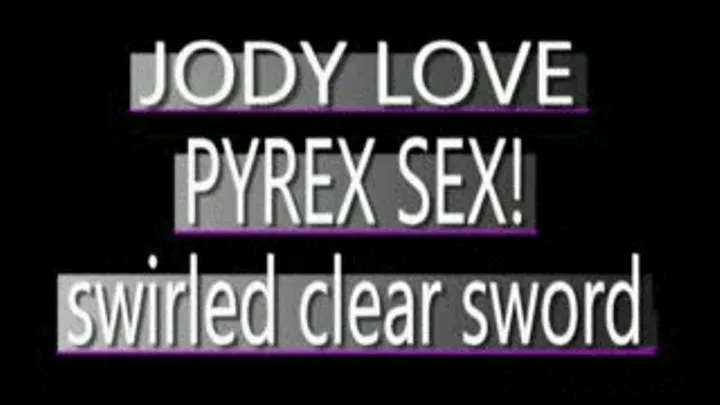 Jody Love Jams In The Sword Shaped Pyrex Dildo! - PS3 FORMAT