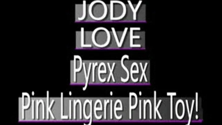 Jody Love Pink Pyrex Toy Play! - IPOD VERSION