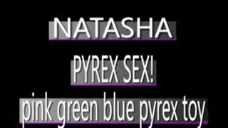 Natasha Gets Nasty With Pyrex In Her Pussy! - (480 X 320 SIZED)