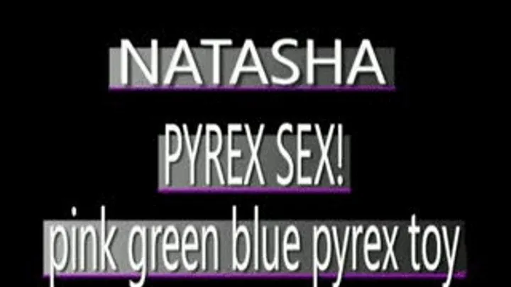 Natasha Gets Nasty With Pyrex In Her Pussy! - (320 X 240 SIZED)