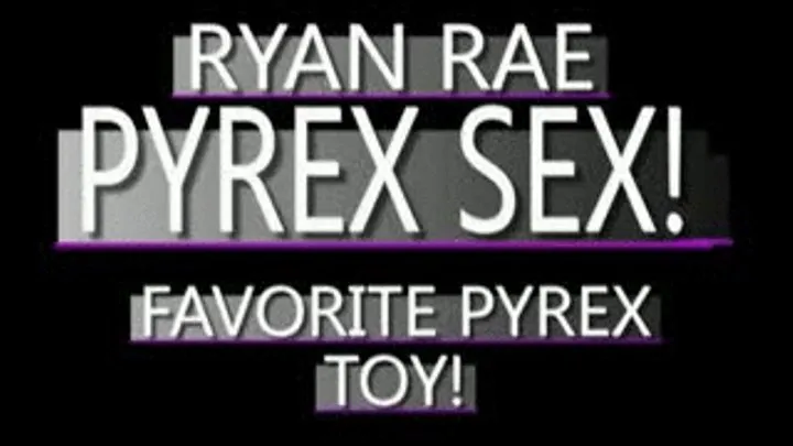 Slut Ryan Rae With Multi Colored Pyrex Toy! - (320 X 240 SIZED)