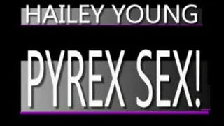 Double Ended Pyrex Fun With Hailey Young! - WMV CLIP - FULL SIZED