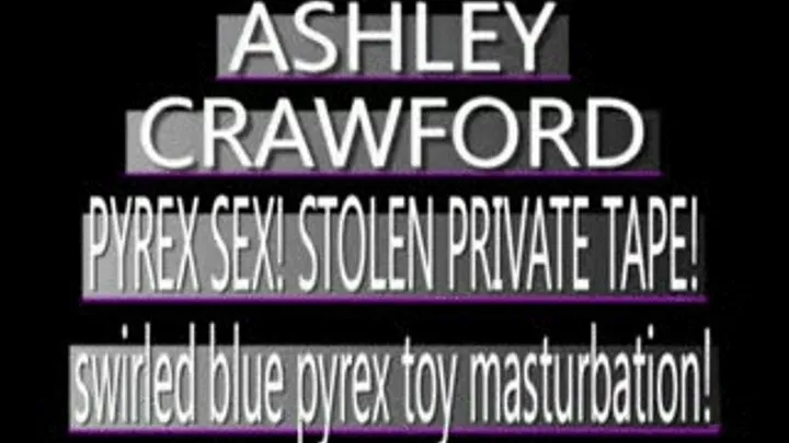 Private Tape Ashley Crawford Made Just For Me! - (480 X 320 SIZED)