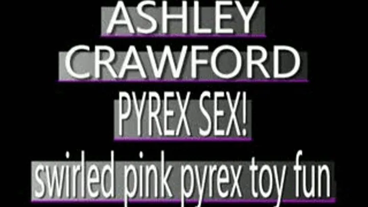 Vacationing Ashley Crawford Gets Off With Pink Pyrex! - IPOD VERSION