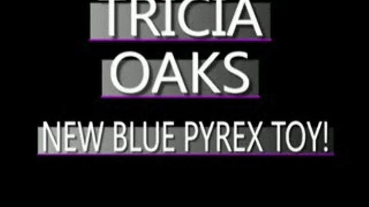 Tricia Oaks Fucks A Thick Blue Glass Dildo! - (320 X 240 SIZED)